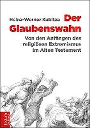 Der Glaubenswahn de Heinz-Werner Kubitza