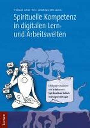 Spirituelle Kompetenz in digitalen Lern- und Arbeitswelten de Thomas Hanstein