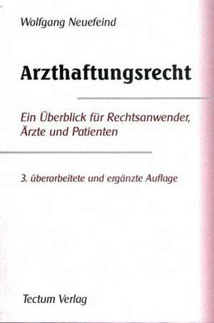 Arzthaftungsrecht de Wolfgang Neuefeind