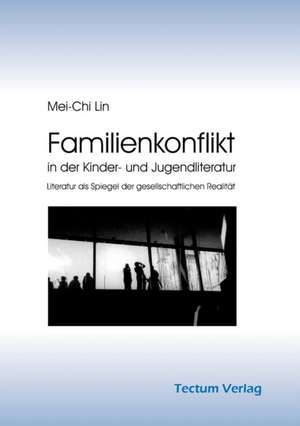 Familienkonflikt in Der Kinder- Und Jugendliteratur: Femme de Lettres - Homme de Lettres de Mei-Chi Lin