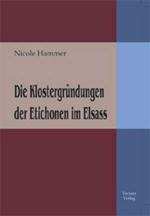 Die Klostergr Ndungen Der Etichonen Im Elsass: Femme de Lettres - Homme de Lettres de Nicole Hammer