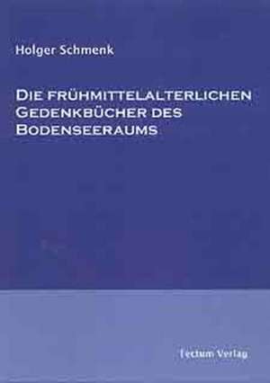 Die Fr Hmittelalterlichen Gedenkb Cher Des Bodenseeraums: Femme de Lettres - Homme de Lettres de Holger Schmenk