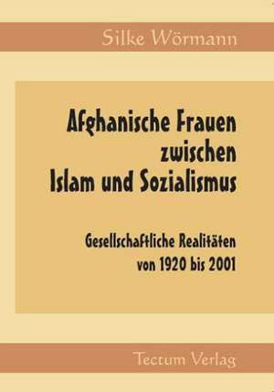 Afghanische Frauen Zwischen Islam Und Sozialismus: Femme de Lettres - Homme de Lettres de Silke Wörmann