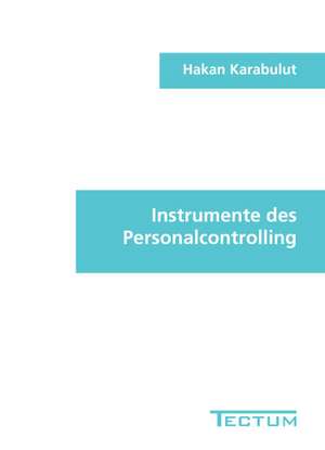 Instrumente Des Personalcontrolling: Anspruch Und Wirklichkeit de Hakan Karabulut