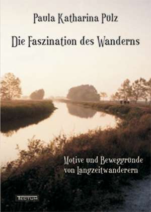 Die Faszination des Wanderns de Paula Pülz