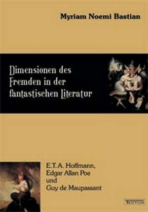 Dimensionen Des Fremden in Der Fantastischen Literatur: Alle Anders - Alle Gleich de Myriam Noemi Bastian