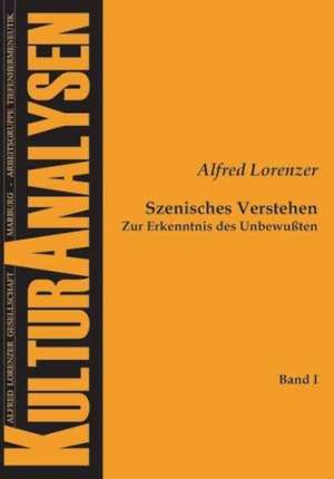 Szenisches Verstehen Zur Erkenntnis des Unbewußten de Alfred Lorenzer