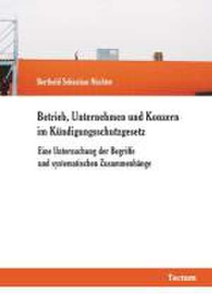 Betrieb, Unternehmen und Konzern im Kündigungsschutzgesetz de Berthold S Nüchter