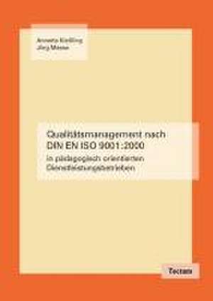 Qualitätsmanagement nach DIN EN ISO 9001:2000 in pädagogisch orientierten Dienstleistungsbetrieben de Annette Kießling