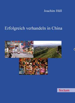 Erfolgreich verhandeln in China de Joachim Hüll