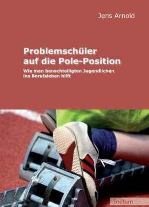 Problemschüler auf die Pole-Position de Jens Arnold