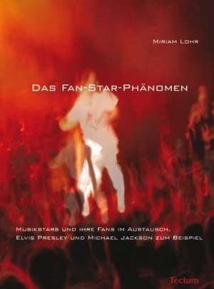 Das Fan-Star-Phänomen de Miriam Lohr