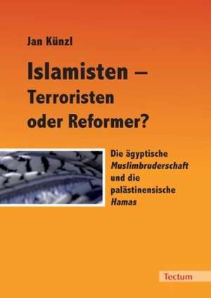 Islamisten - Terroristen oder Reformer? de Jan Künzl