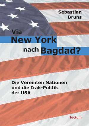 Via New York nach Bagdad? de Sebastian Bruns