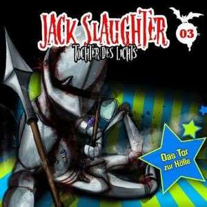 Jack Slaughter - Tochter des Lichts 03: Das Tor zur Hölle