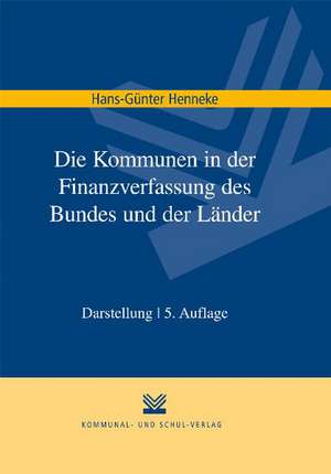 Die Kommunen in der Finanzverfassung des Bundes und der Länder de Hans G. Henneke