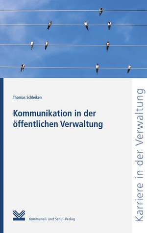 Kommunikation in der öffentlichen Verwaltung de Thomas Schleiken