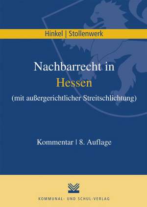 Nachbarrecht in Hessen mit außergerichtlicher Streitschlichtung de Karl Reinhard Hinkel