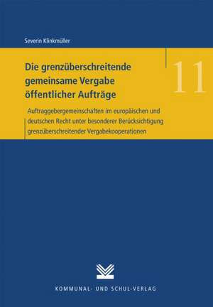 Die grenzüberschreitende gemeinsame Vergabe öffentlicher Aufträge de Severin Klinkmüller