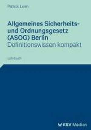 Allgemeines Sicherheits- und Ordnungsgesetz (ASOG) Berlin de Patrick Lerm