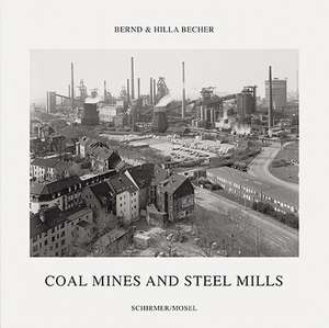 Coal Mines and Steel Mills de Bernd Becher