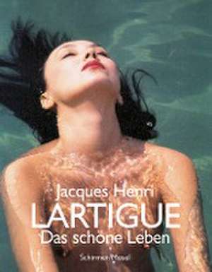 Das schöne Leben de Jacques Henri Lartigue