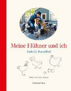 Meine Hühner und ich de Isabella Rossellini