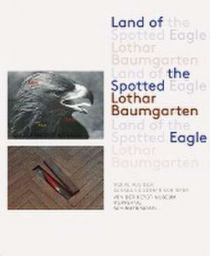 Land of the Spotted Eagle de Lothar Baumgarten