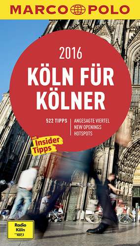 MARCO POLO Cityguide Köln für Kölner 2016 de Ingo Neumayer