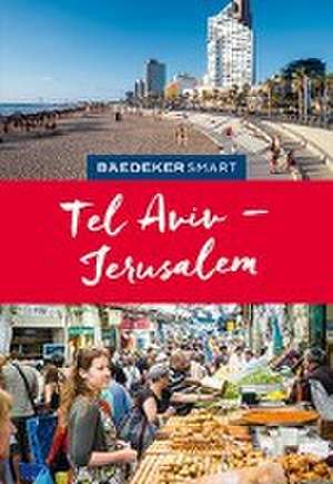 Baedeker SMART Reiseführer Tel Aviv & Jerusalem de Eszter Kalmar