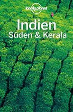 Lonely Planet Reiseführer Indien Süden & Kerala de Sarina Singh