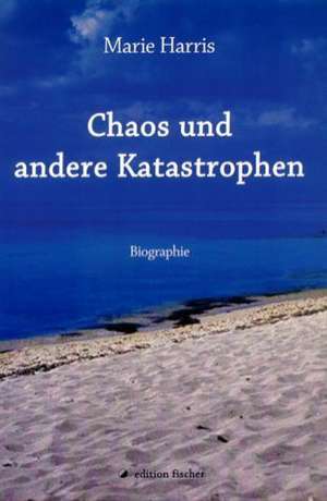 Chaos und andere Katastrophen de Marie Harris