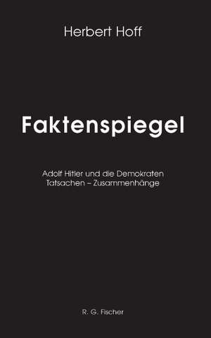 Faktenspiegel / Hitlers Leistungen für das Volk de Herbert Hoff