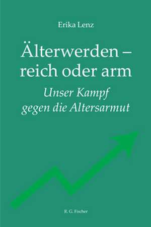 Älterwerden - reich oder arm de Erika Lenz