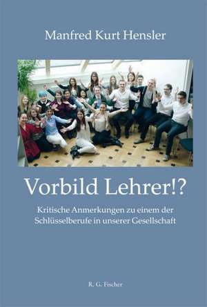 Vorbild Lehrer!? de Manfred Kurt Hensler