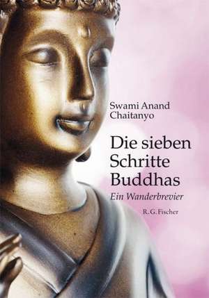 Die sieben Schritte Buddhas de Swami Anand Chaitanyo