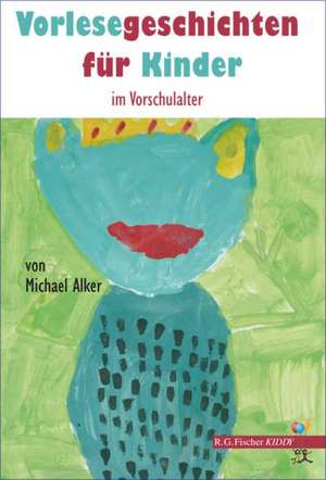 Vorlesegeschichten für Kinder im Vorschulalter de Michael Alker