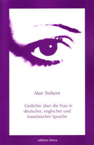 Gedichte über die Frau de Alan Trehern