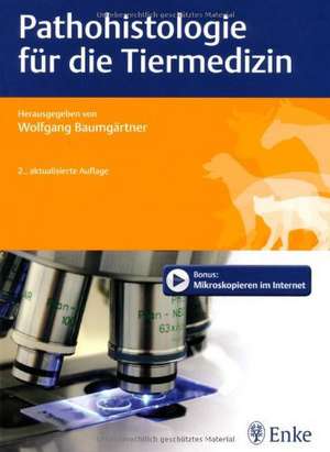 Pathohistologie für die Tiermedizin de Wolfgang Baumgärtner