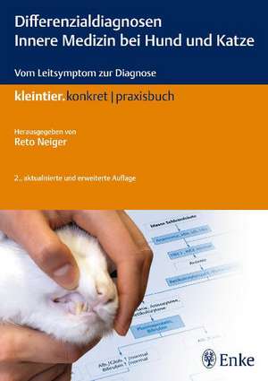 Differenzialdiagnosen Innere Medizin bei Hund und Katze de Reto Neiger