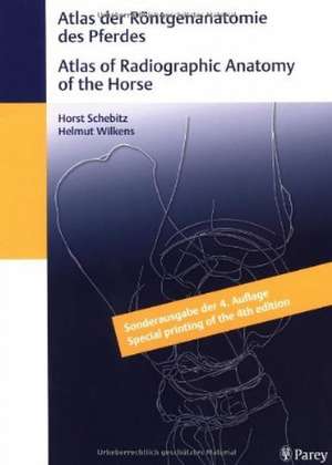 Atlas of Radiographic Anatomy of the Horse/Anatomie des Pferdes (dual language) de Stephen Schebitz