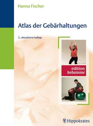 Atlas der Gebärhaltungen de Hanna Fischer