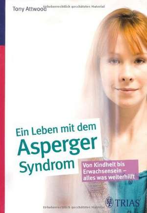 Ein ganzes Leben mit dem Asperger-Syndrom de Tony Attwood