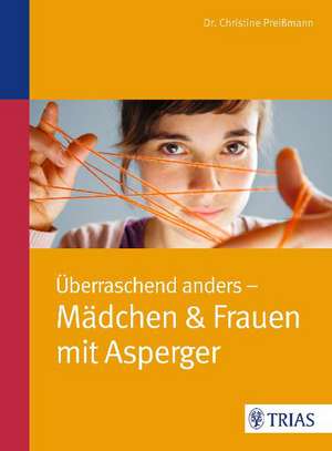 Überraschend anders: Mädchen & Frauen mit Asperger de Christine Preißmann