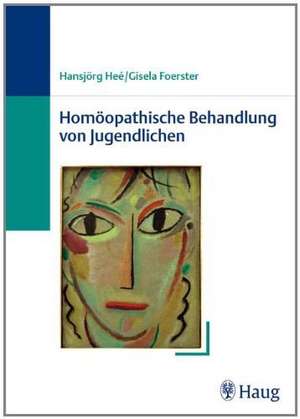 Homöopathische Behandlung von Jugendlichen de Hansjörg Heé