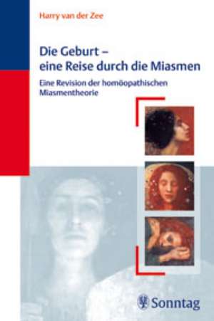 Die Geburt - eine Reise durch die Miasmen de H. van der Zee