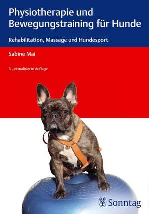 Physiotherapie und Bewegungstraining für Hunde de Sabine Mai