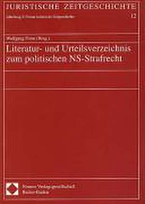 Literatur- und Urteilsverzeichnis zum politischen NS-Strafrecht de Wolfgang Form