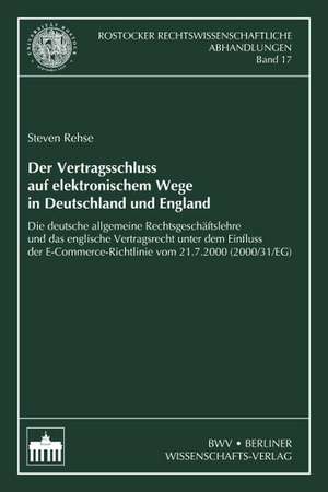 Der Vertragsschluss auf elektronischem Wege in Deutschland und England de Steven Rehse