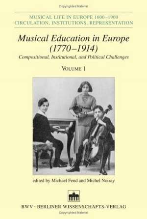 Musical Education in Europe (1770-1914) de Michael Fend